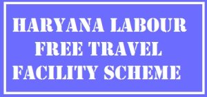 haryana labour free travel facility scheme 2024