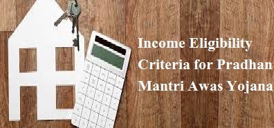 income eligibility criteria for pradhan mantri awas yojana